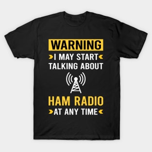 Warning Ham Radio Amateur Radio T-Shirt